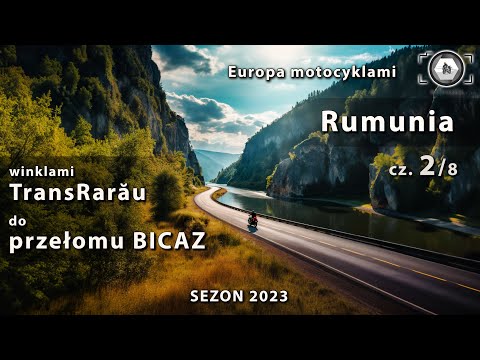 TransRarau do przełomu Bicaz w Rumunii - Europa Motocyklami 2023 Góry Rarău cz. 2/8 [4K]