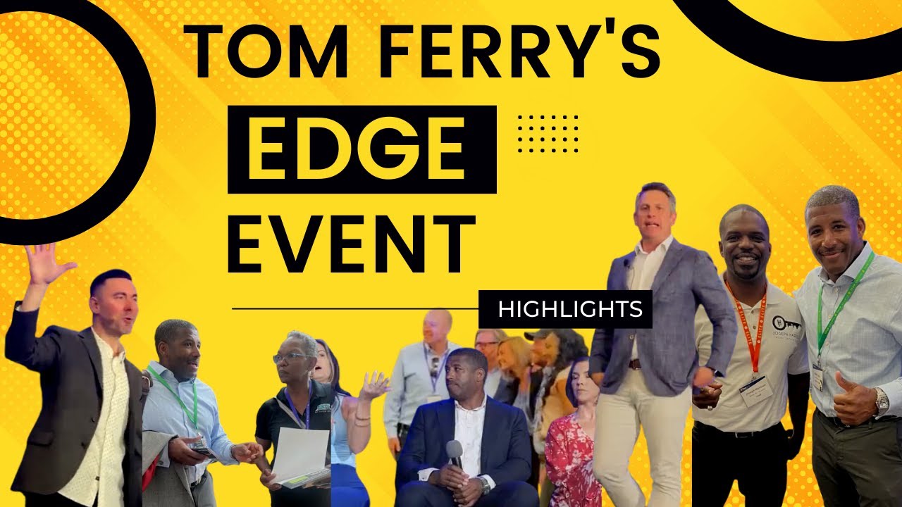 TOM FERRY'S EDGE EVENT HIGHLIGHTS