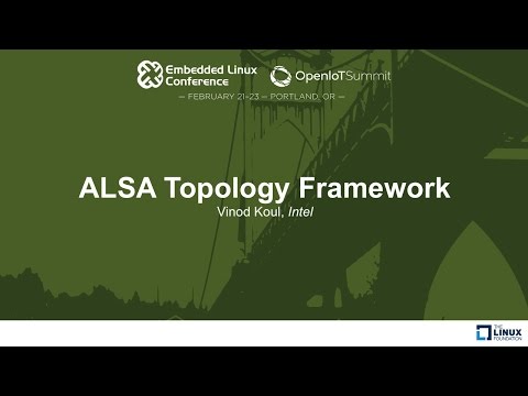ALSA Topology Framework - Vinod Koul, Intel