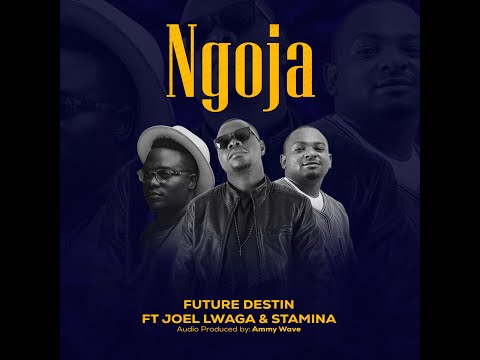 Future Destin - NGOJA ft Joel Lwaga & Stamina (Official Audio)