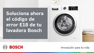 Bosch ¿Sale el código de error E18 en tu lavadora Bosch? anuncio