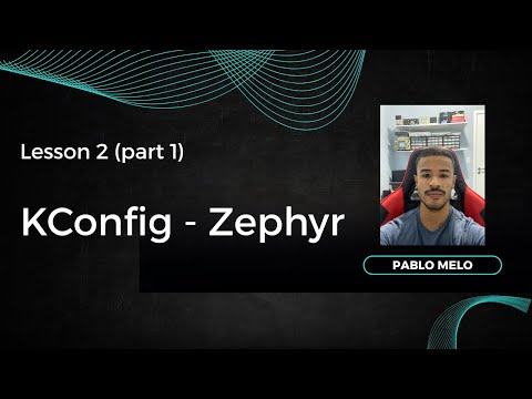 Lesson 2 (Part 1) – Kconfig Fundamentals in Zephyr RTOS