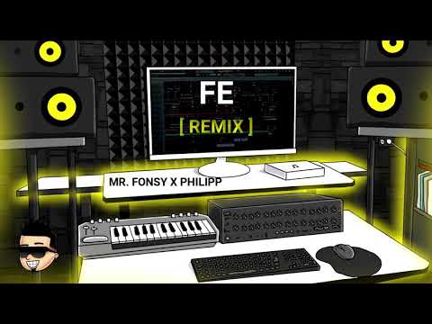 FE [ REMIX ] - MR. FONSY X PHILIPPE & LUKIITAS DEE JAY