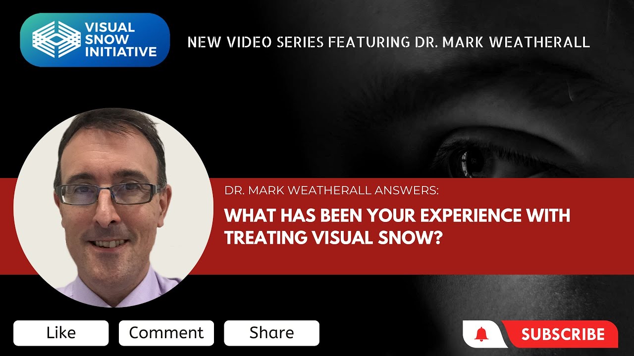 Dr. Mark Weatherall Video Series: What has been your experience with treating Visual Snow?