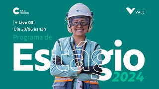 Live 3 - Programa de Estágio Vale 2024