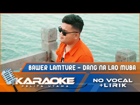 (Karaoke Version) Bawer Lamture - DANG NA LAO MUBA || Lagu Batak Terbaik || Karaoke - No Vocal