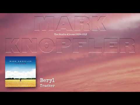 Mark Knopfler - Beryl (The Studio Albums 2009 – 2018)