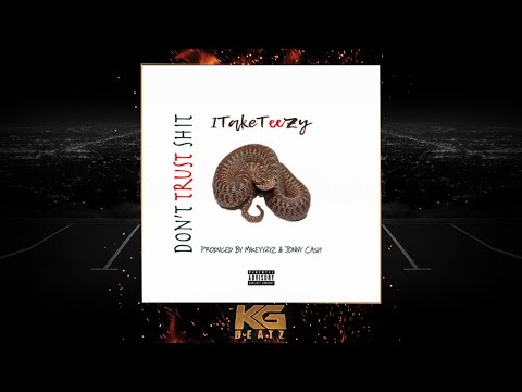 1TakeTeezy - Don't Trust Shxt [Prod. By Mikeyy2yz, Jonny Cash] [New 2019]