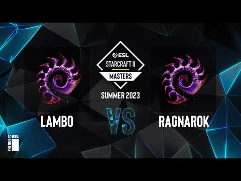 SC2 - Lambo vs. RagnaroK - ESL SC2 Masters: Summer 2023 Finals - Knockout Bracket Round 1