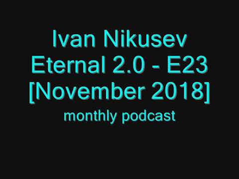 Ivan Nikusev - Eternal 2.0 - E23 [November 2018]