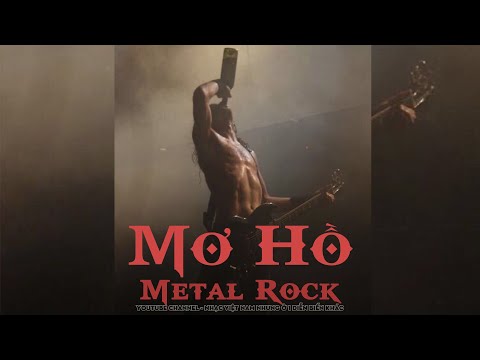 MƠ HỒ ( Metal Rock )