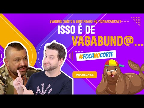 AS MULHERES INVESTIGAM TUDO - EVANDRO SANTO E EROS PRADO NO TICARACATICAST