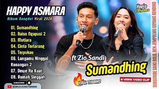 Download lagu Happy Asmara ft Zio Sandi - SUMANDHING - RAISO NGAPUSI 2 - MUTIARA - TERPUKAU  | FULL ALBUM KOPLO mp3