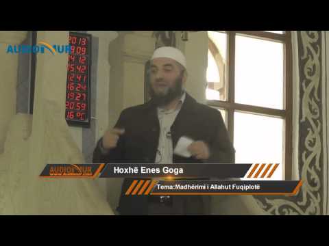 Madhërimi i Allahut Fuqiplotë - Hoxhë Enes Goga - Hutbe