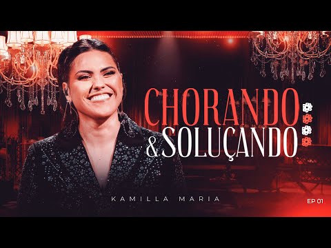 Chorando e Soluçando - Kamilla Maria