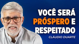 Cláudio Duarte | VOCÊ SERÁ PRÓSPERO E RESPEITADO