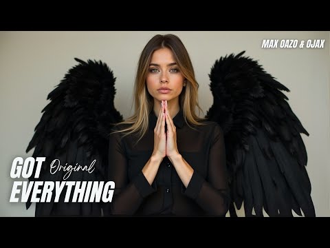 Max Oazo & Ojax - Got Everything (Official Video)