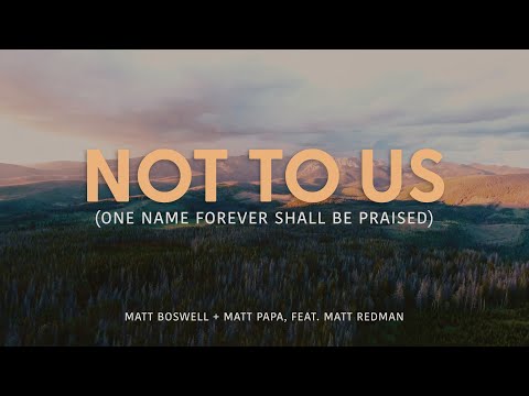 Not to Us (Official Lyric Video) - Matt Boswell & Matt Papa Ft. Matt Redman