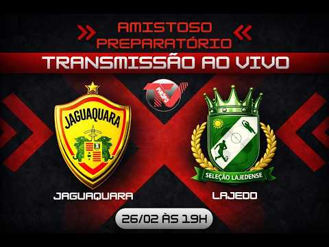 🔴 AO VIVO - AMISTOSO - JAGUAQUARA X LAGEDO DO TABOCAL - 26/02/2026 - ⚽
