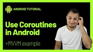 Why You Need To Use Coroutines in Android and How | MVVM Example