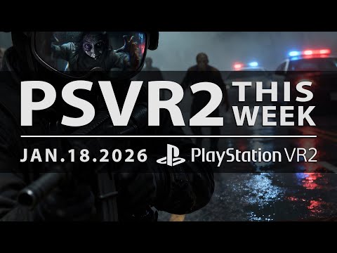 PSVR2 THIS WEEK | New Games, DLC, Release Dates, and More | January 18, 2026