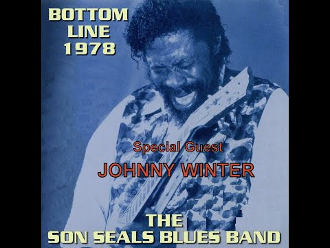 Son Seals Blues Band - The  Bottom Line, (With Johnny Winter)