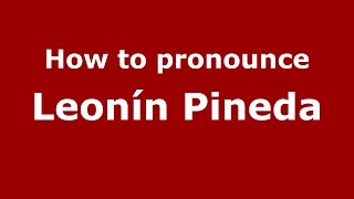 How to pronounce Leonín Pineda