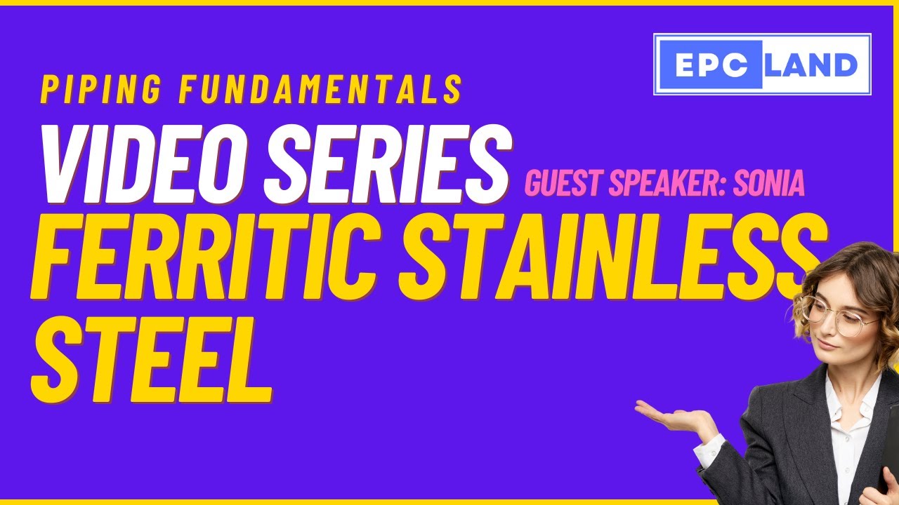 Unlocking the Secrets of Ferritic Stainless Steel in Piping Engineering 🔩 | E P C LAND