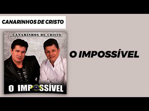 Canarinhos de Cristo - O Impossível | Álbum O Impossível