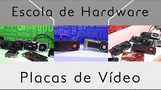 Placas de Vídeo - Escola de Hardware - Episódio 4