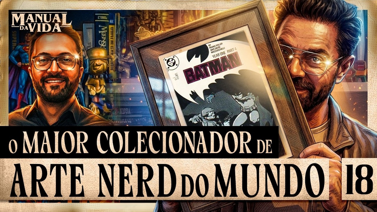 O MAIOR COLECIONADOR DE ARTE NERD DO MUNDO - Manual da Vida #018