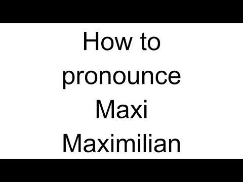 How to Pronounce Maxi Maximilian (German)