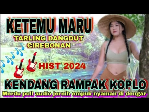 TARLING DANGDUT CIREBONAN PANTURA TERHIST 2024 || LAGU TARLING CIREBONAN KETEMU MARU