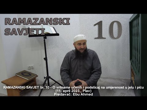 RAMAZANSKI SAVJET br. 10 - O vrlinama učenih i podsticaj na umjerenost u jelu i piću