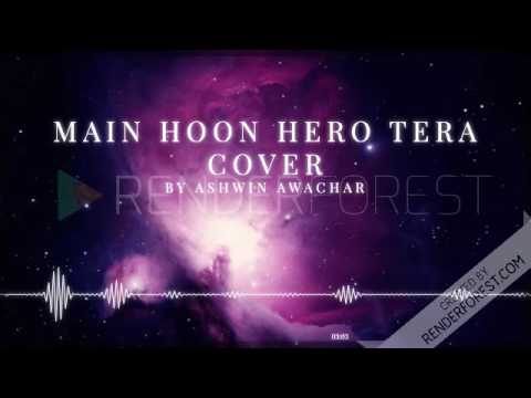 Ashwin Main Hoo Hero Tera Cover by Ashwin Awachar