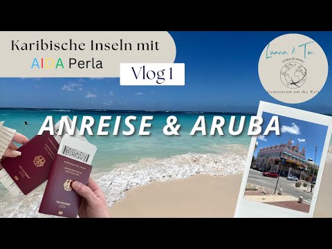 Karibische Inseln mit AIDA Perla - VLOG 1, Anreise und Aruba