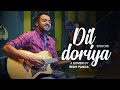 DIL DORIYA RE BHOOMI RISHI PANDA