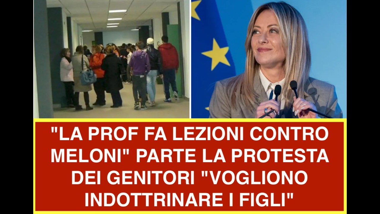 "LA PROF FA LEZIONI CONTRO MELONI" PARTE LA PROTESTA DEI GENITORI "VOGLIONO INDOTTRINARE I FIGLI"