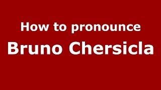 How to pronounce Bruno Chersicla
