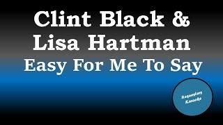Clint Black &amp; Lisa Hartman - Easy For Me To Say (Karaoke)