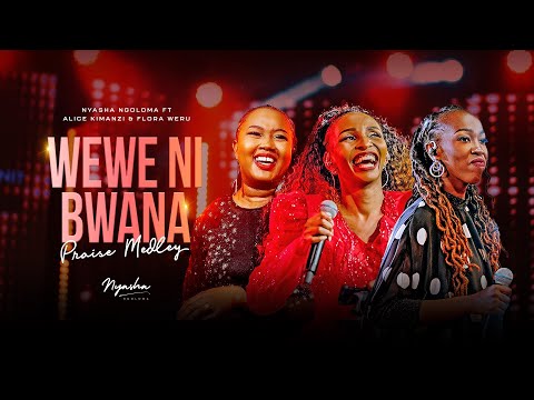 Wewe Ni Bwana - Nyasha Ngoloma Feat. Alice Kimanzi & Flora Weru