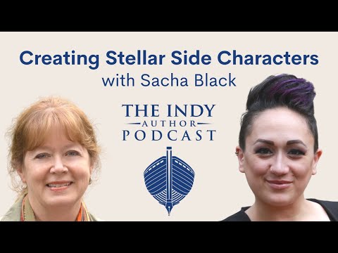 The Indy Author Podcast 091 Creating Stellar Side Characters with Sacha Black
