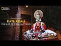 Kathakali - The Art of Nine Emotions | It Happens Only in India | National Geographic