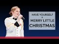 Have Yourself a Merry Little Christmas 