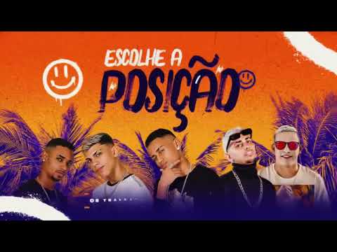 ESCOLHE A POSIÇÃO /EU GOSTO DE FUDER - Os Tralhas, Bielzinho FP,Dudu Rosa-Feat Mc Gabi(Sony no BEAT)