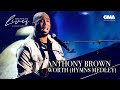 Anthony Brown: Worth (Hymns Medley) | Because He Lives: An Easter Celebration | GMA