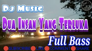 Download lagu DJ Dua Insan Yang Terluka Remix Full Bass Terbaru 2020 mp3