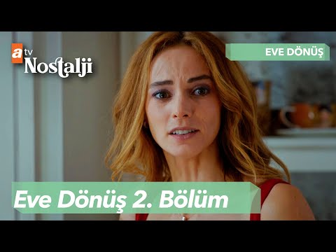 Eve Dönüş - 2. Bölüm