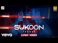 Taaruk - Sukoon | Official Lyric Video