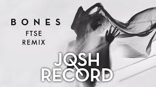 Josh Record | Bones - (FTSE Remix)